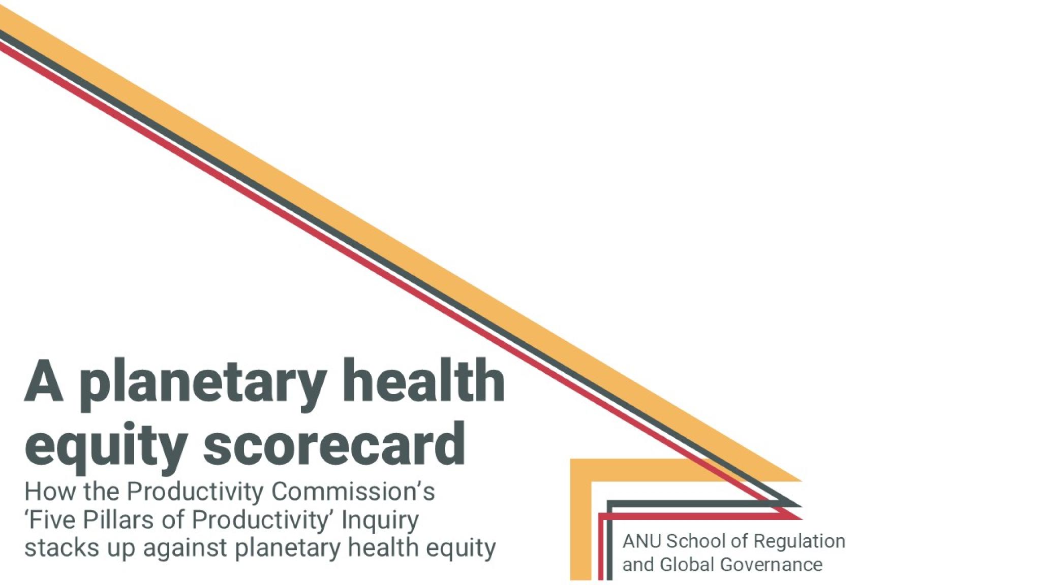 Planetary health equity scorecard on Productivity Commission Five Pillar inquiries