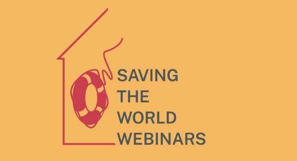 Saving the World Webinars